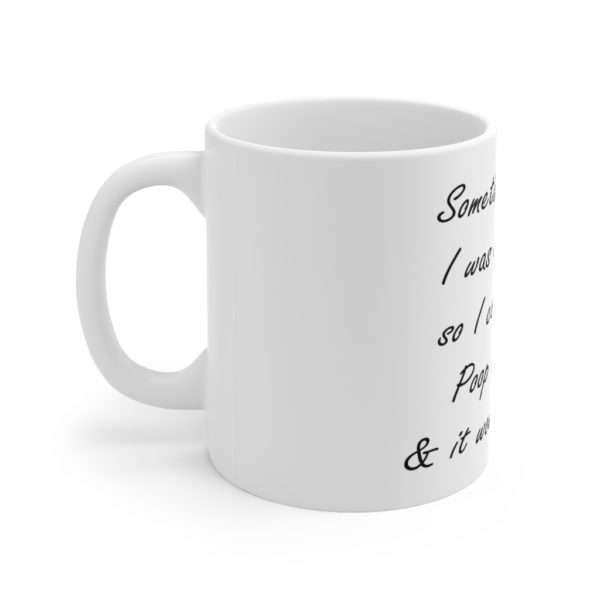 Sometimes I wish I was a monkey so I could throw poop at people & it would be legal Ceramic Mug 11oz - Image 2