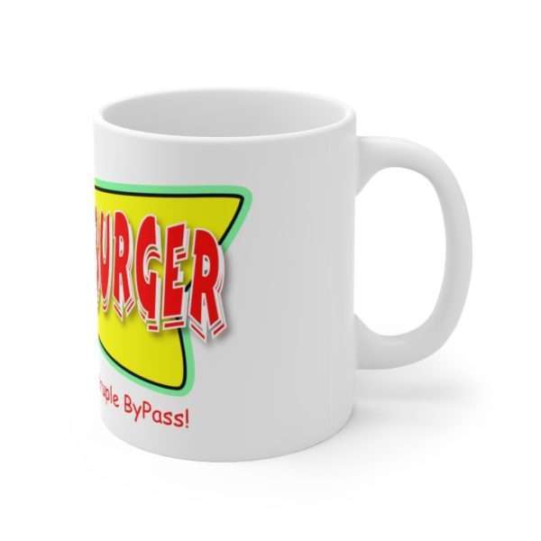 Bypass Burger - Home of the Quadruple ByPass Ceramic Mug 11oz - Image 3