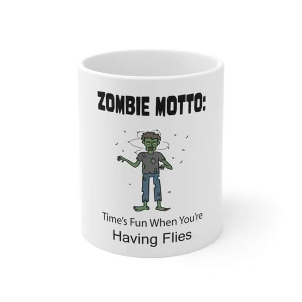 Ceramic Coffee Mug 11oz - Zombie Motto: Time's Fun When You're Having Flies