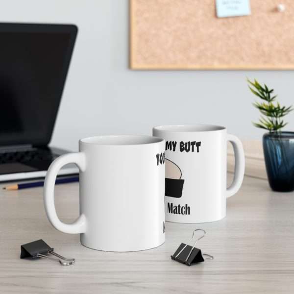 Your Face in My Butt Is a Perfect Match Ceramic Mug 11oz - Image 5