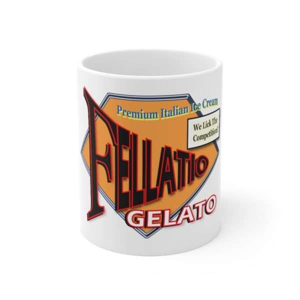 Funny Coffee Mug 11 oz - Fellatio Gelato