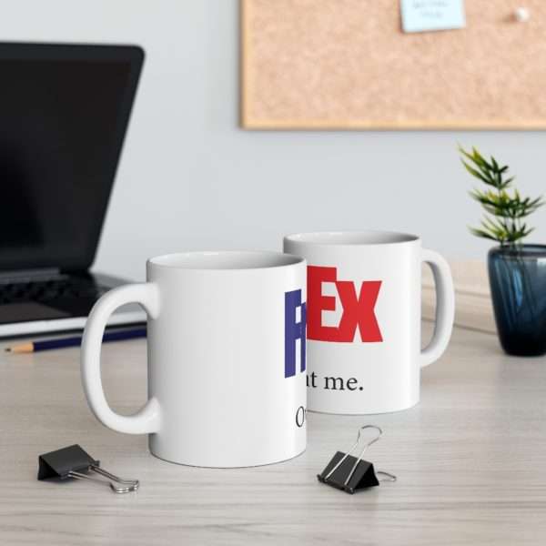 Funny Coffee Mug 11 oz - FredEx Overnight Me - Image 5