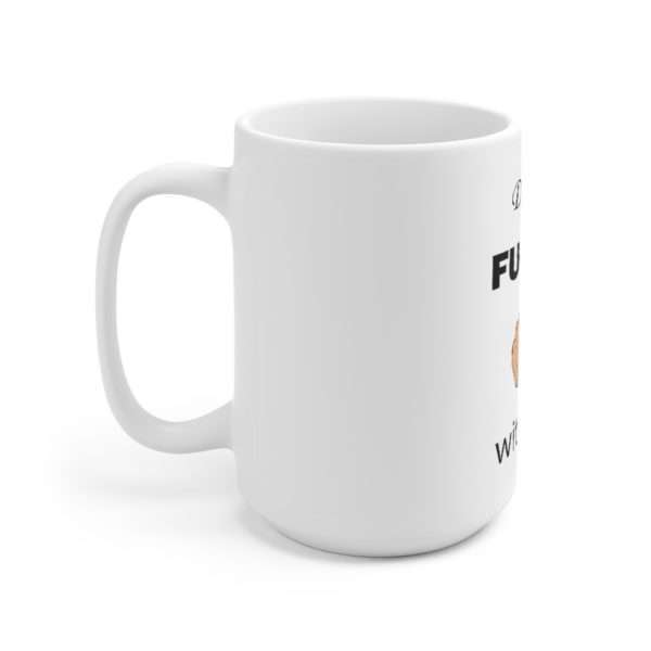 Don't Fuckle with Me Ceramic Mug 15oz - Image 2