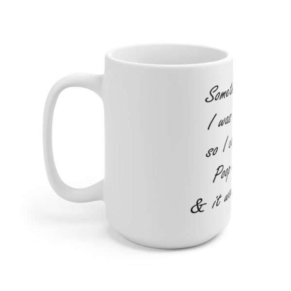 Ceramic Mug 15oz - Sometimes I wish I was a monkey so I could throw poop at people & it would be legal - Image 2