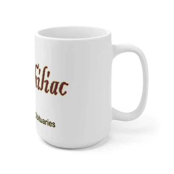 Ceramic Mug 15oz - Necrophiliac I date through the obituaries - Image 3