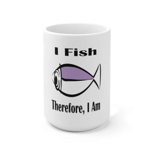 Humorous Premium Coffee Mug 15 oz - I Fish, Therefore I Am