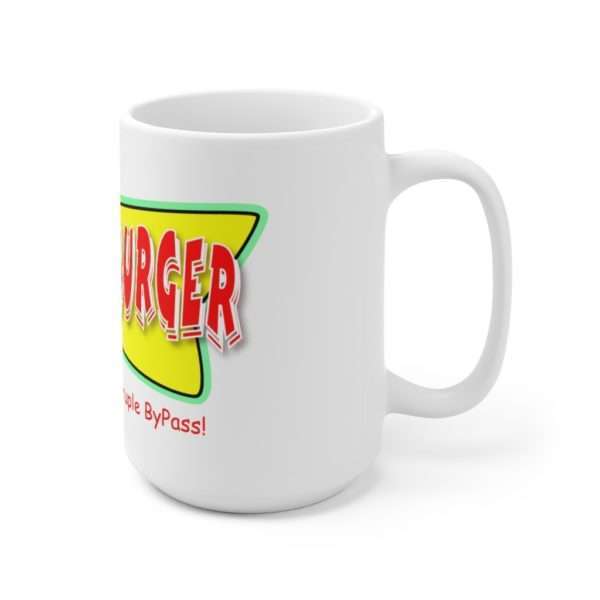 Bypass Burger - Home of the Quadruple ByPass Ceramic Mug 15oz - Image 3