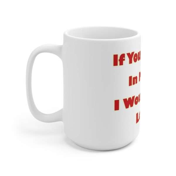 Humorous Premium Coffee Mug 15 oz - If You Pooped In My Shoe I Would Still Love You - Image 2