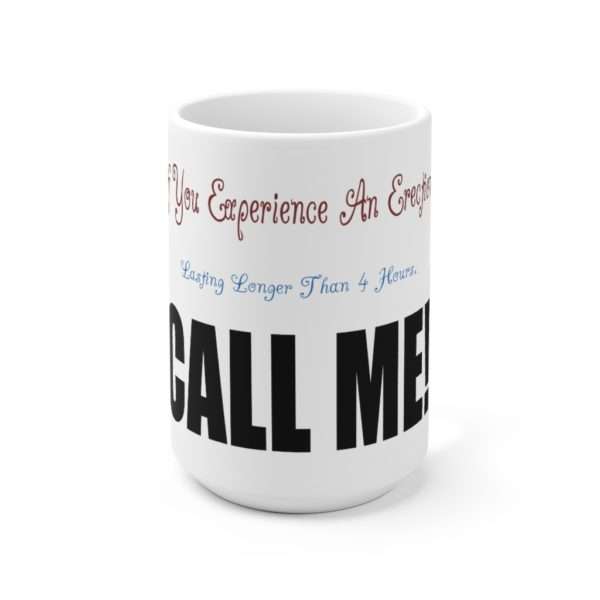 Humorous Premium Coffee Mug 15 oz - If You Experience An Erection