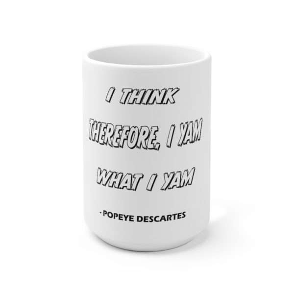 I Think, Therefore I Yam, What I Yam Ceramic Mug 15oz