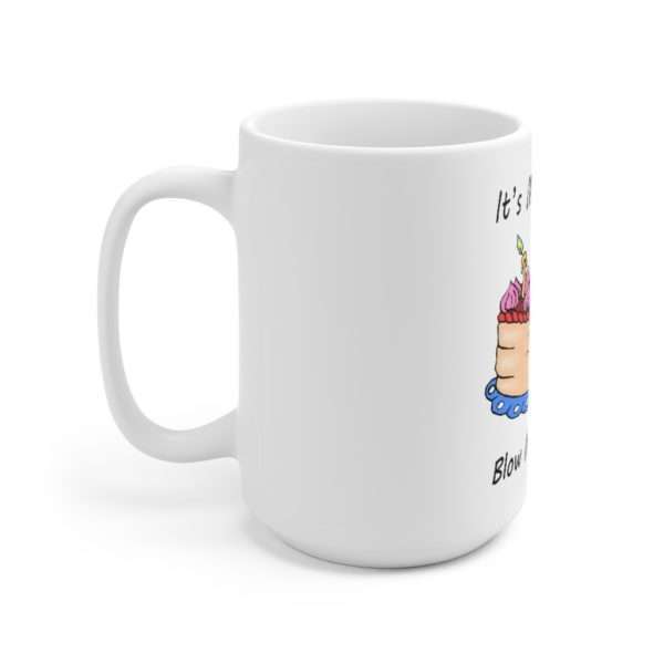 Funny Ceramic Coffee Mug 15oz - It's My Birthday, Blow Me, Lick Me - Image 2