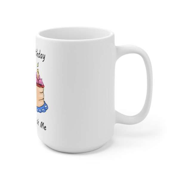 Funny Ceramic Coffee Mug 15oz - It's My Birthday, Blow Me, Lick Me - Image 3