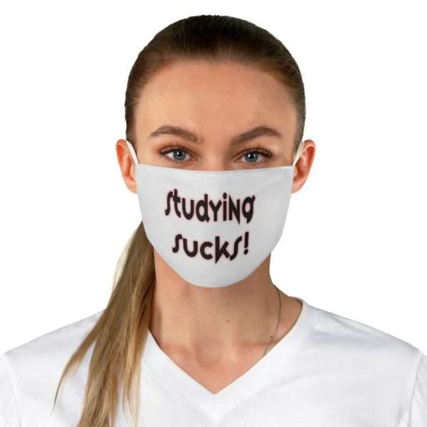 Studying Sucks Fabric Face Mask