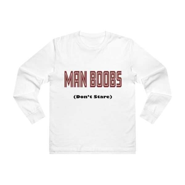 Man Boobs (don't stare) Men’s Base Longsleeve Tee