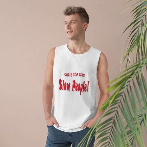 Funny Unisex Barnard Tank Top - Outta the Way, Slow People