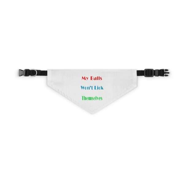 My Balls Won't Lick Themselves Pet Bandana Collar - Image 3