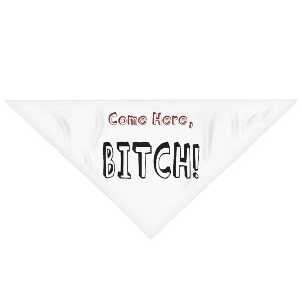 Funny Dog Bandana - Come Here, Bitch! - Image 2