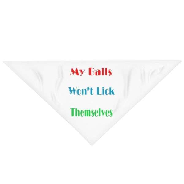 Funny Dog Bandana - My Balls Won't Lick Themselves - Image 2