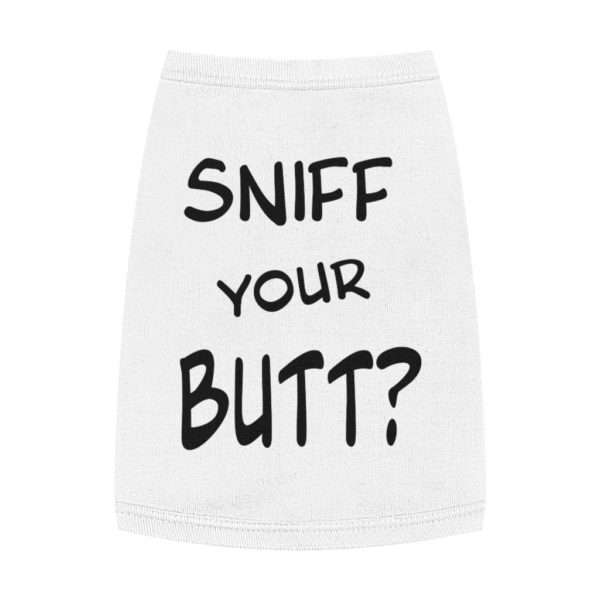 Sniff Your Butt? Pet Tank Top - Image 3