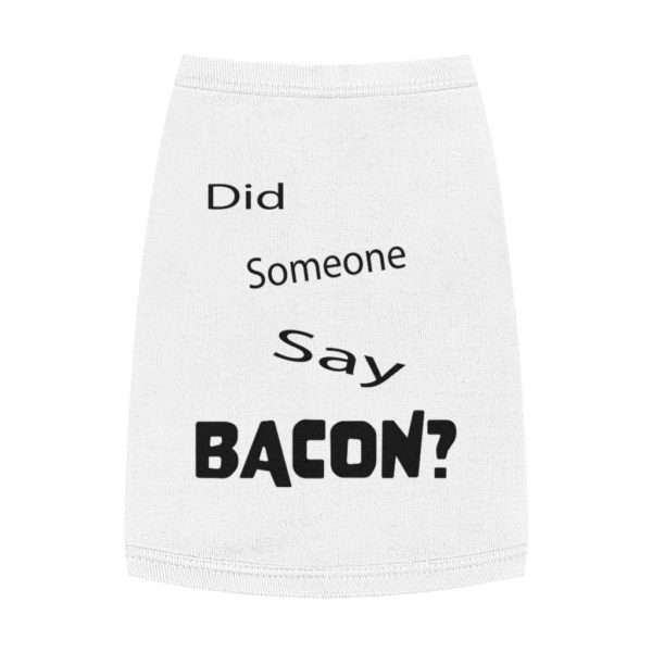 Did Someone Say Bacon? Pet Tank Top - Image 3