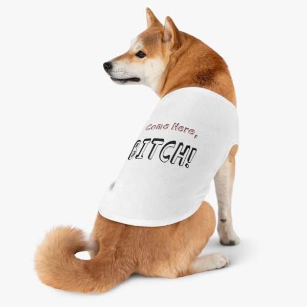 Come Here, Bitch! Pet Tank Top