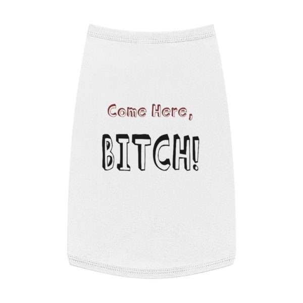 Come Here, Bitch! Pet Tank Top - Image 2