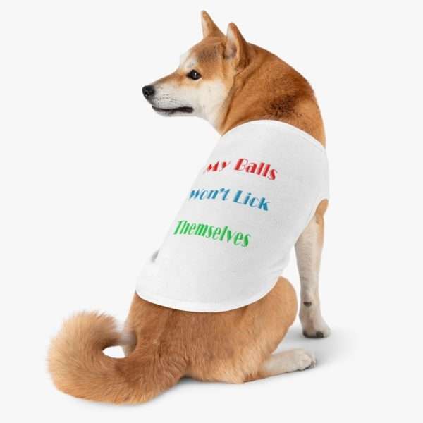 My Balls Won't Lick Themselves Pet Tank Top