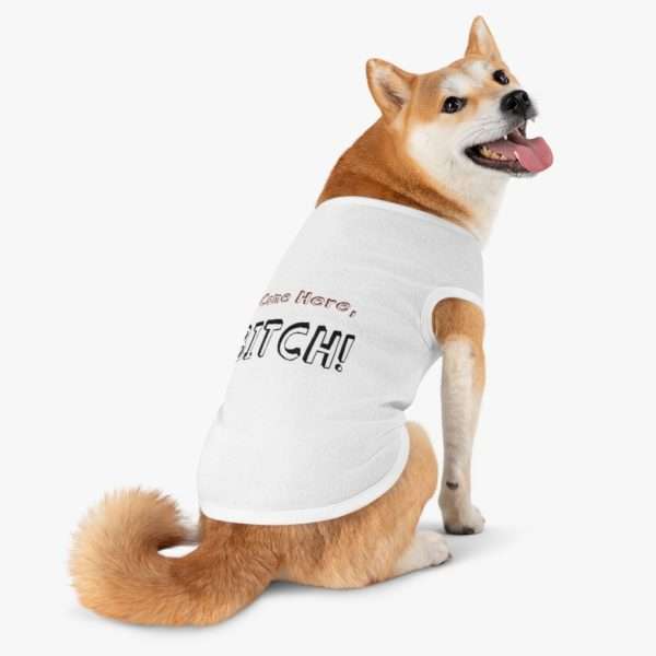 Come Here, Bitch! Pet Tank Top - Image 6