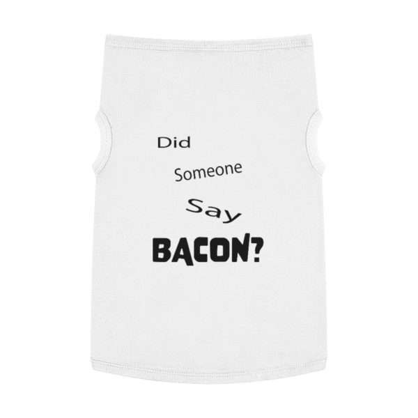 Did Someone Say Bacon? Pet Tank Top - Image 5