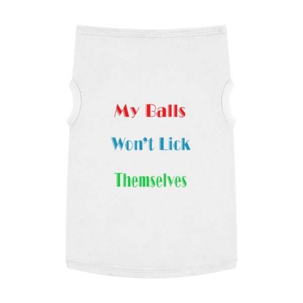 My Balls Won't Lick Themselves Pet Tank Top - Image 5