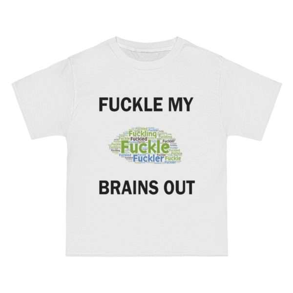 Beefy-T® Short-Sleeve T-Shirt - Fuckle My Brains Out