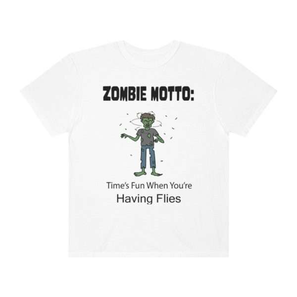 Unisex Garment-Dyed T-shirt - Zombie Motto: Time's Fun When You're Having Flies