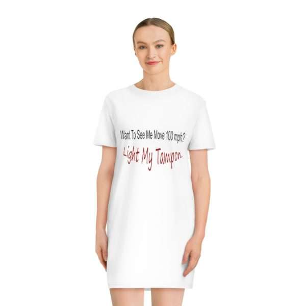 Funny Women's Spinner T-shirt Dress - Want to See Me Move 100 mph? Light My Tampon