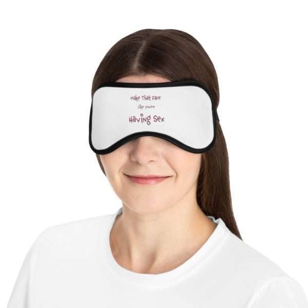 Funny Sleeping Mask - Make That Face Like You're Having Sex - Image 3