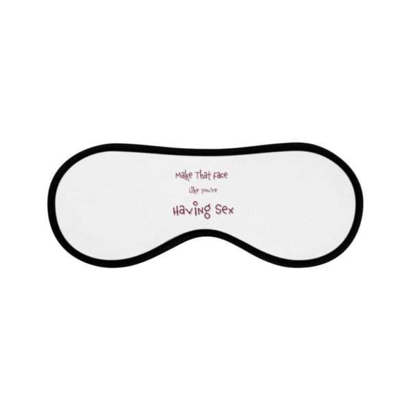 Funny Sleeping Mask - Make That Face Like You're Having Sex - Image 2