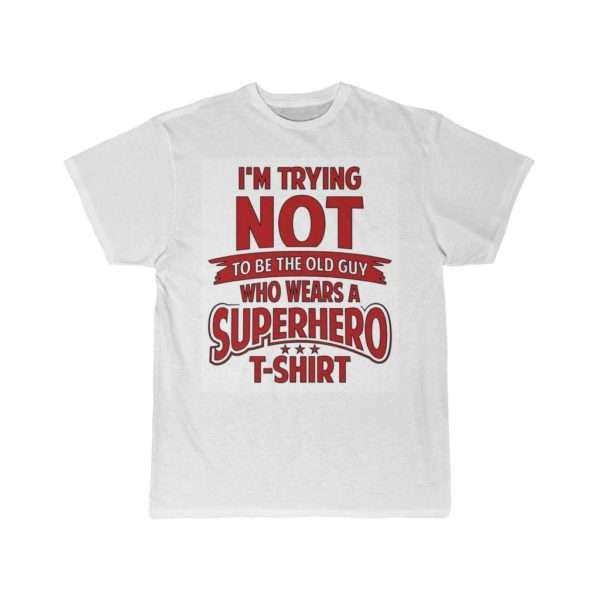 Men's Short Sleeve T-shirt - I'm Trying NOT to Be the Old Guy Who Wears a Superhero T-shirt