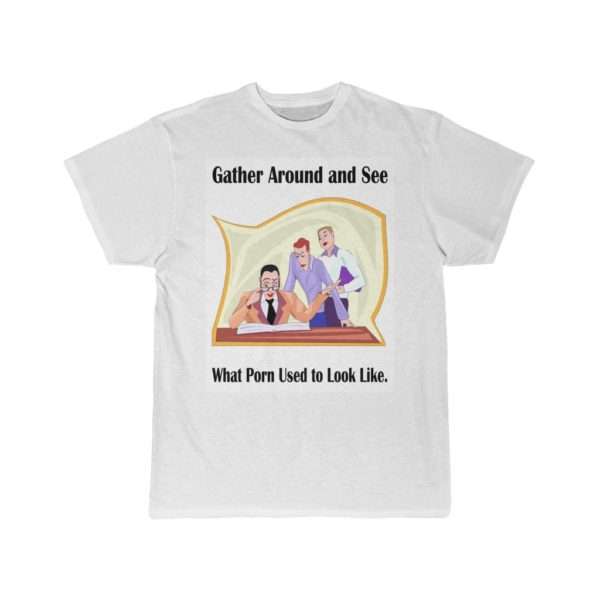 Gather around and see what Porn used to look like. Men's Short Sleeve Tee