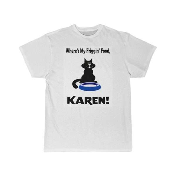 Men's Short Sleeve T-shirt - Where's My Friggin' Food Karen!