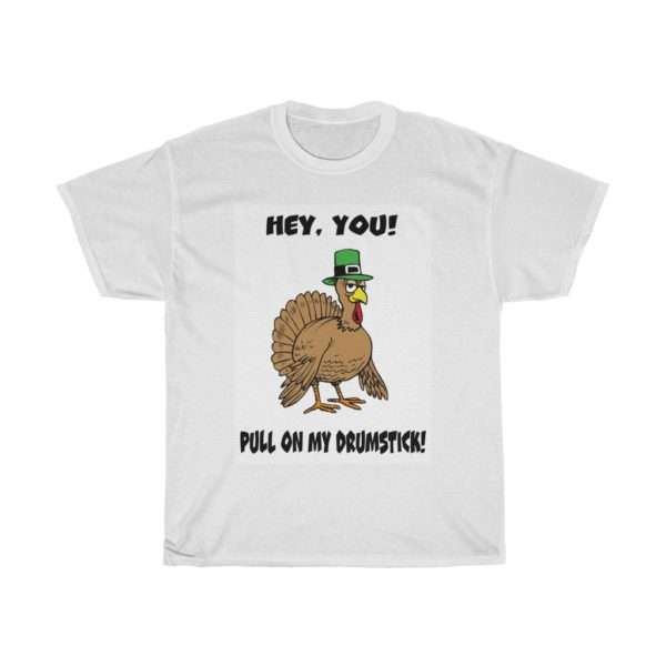 Hey You! Pull On My Drumstick. Unisex Heavy Cotton Tee