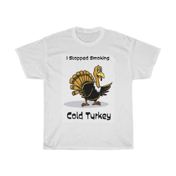 Unisex Heavy Cotton T-shirt - I Stopped Smoking Cold Turkey