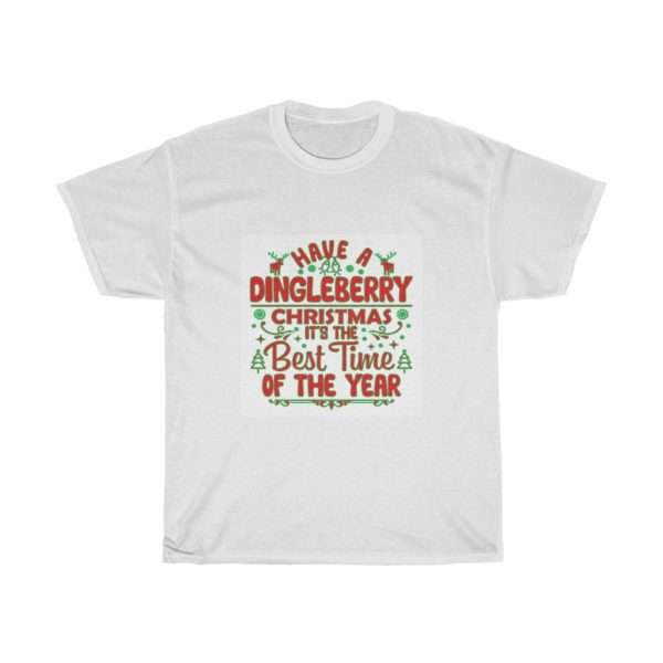 Have a Dingleberry Christmas. It's the Best Time of the Year. Unisex Heavy Cotton Tee