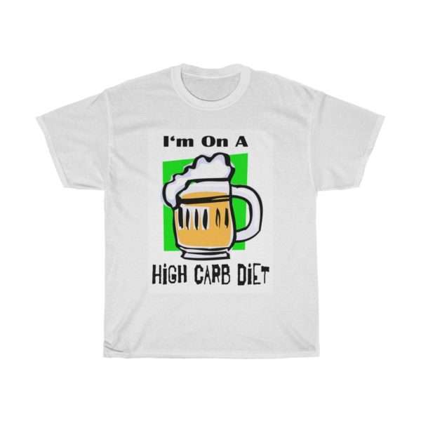 Funny Unisex Heavy Cotton T-shirt - I'm On a High Carb Diet