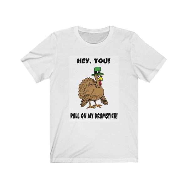 Hey You! Pull On My Drumstick. Unisex Jersey Short Sleeve Tee