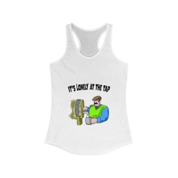 Funny Women's Ideal Racerback Tank Top - It’s Lonely at the Tap