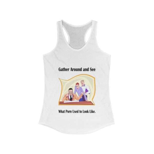 Gather around and see what Porn used to look like. Women's Ideal Racerback Tank