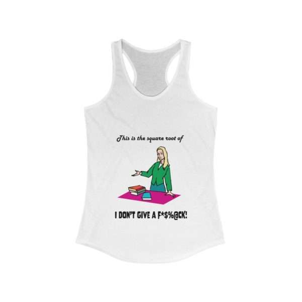 This Is the Square Root of I Don’t Give a F*$%@CK. Women's Ideal Racerback Tank