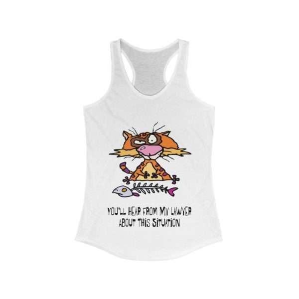 Women's Ideal Racerback Tank Top - You’ll Hear From My Lawyer About This Situation