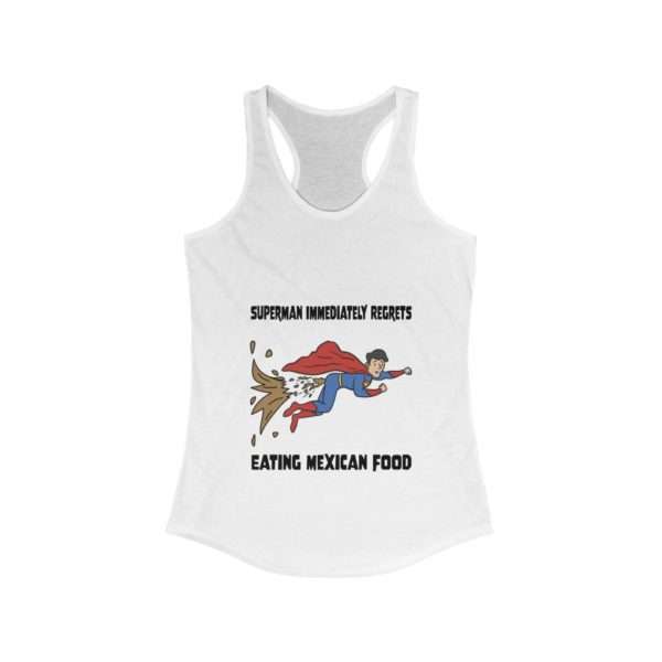 Superman Immediately Regrets Eating Mexican Food Women's Ideal Racerback Tank