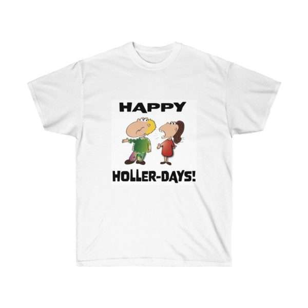 Funny Unisex Ultra Cotton T-shirt - Happy Holler Days!