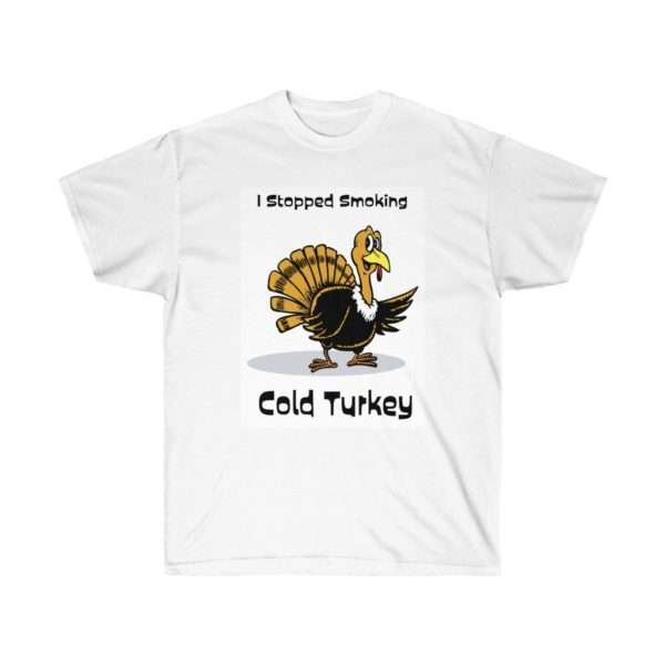 Unisex Ultra Cotton T-shirt - I Stopped Smoking Cold Turkey